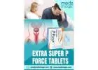 Buy Extra Super P Force Tablets Online - Meds Magic