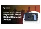 Capture with Confidence: Explosion Proof Digital Camera in Action