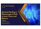 Spiritual Healing in Mississauga – Powerful Energy Cleansing & Chakra Balancing