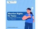 Teen Abortion Rights: A Helpful FAQ Guide to Your Options