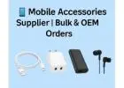 Mobile Accessories Supplier | Bulk & OEM Orders