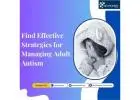 Find Effective Strategies for Managing Adult Autism