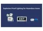 Explosion Proof Lighting for Hazardous Areas