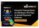 Smooth Transactions on Winbuzz: Pro Tips to Avoid Payment Failures