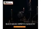 Black Magic Expert in Glasgow – Trusted Occult Specialist