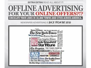 OFFLINE ADVERTISING FOR YOUR ONLINE OFFERS! Explore Your Business Fast!