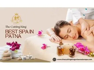 Discover Relaxation Redefined with the Best Spa in Patna Discover Relaxation Redefined with the Best Spa in Patna