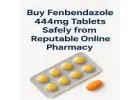 Buy Fenbendazole 444mg Tablets Safely from Reputable Online Pharmacy