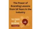 The Power of Branding: Lessons from 18 Years in the Industry