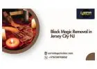 Black Magic Removal in Jersey City NJ by Trusted Spiritual Healer