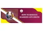 Resolve Your Married Life Challenges