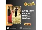 Get Ex Love Back in Feltham London – Trusted Love Solutions by Psychic Jayanth