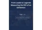 From Leads to Legends: Measuring the ROI of an Exhibition