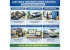 Last Mile Delivery Station Solutions for Faster Final Delivery