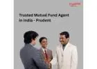 Trusted Mutual Fund Agent in India - Prudent-