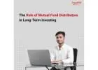 The Role of Mutual Fund Distributors in Long-Term Investing-