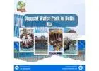 Best water park in delhi ncr for real fun