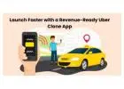 Launch Faster with a Revenue-Ready Uber Clone App