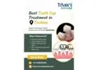 Best Teeth Cap Treatment in Tosham | Triveni Dental
