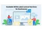 Scalable White Label Laravel Services for Businesses