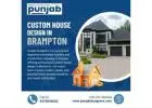 Custom House Design in Brampton | Punjab Designers Experts