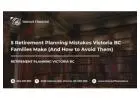 5 Retirement Planning Mistakes Victoria BC Families Make (And How to Avoid Them)
