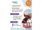 Best Teeth Cleaning (Scaling) in Charkhi Dadri | Triveni Dental