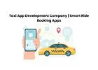 Taxi App Development Company | Smart Ride Booking Apps