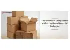 Top Benefits of Using Double Walled Cardboard Boxes for Packaging