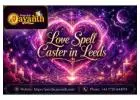 Love Spell Caster in Leeds – Trusted Relationship Solutions