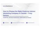 How to Choose the Right Financial Advisor Marketing Company in Canada – 7 Key Factors