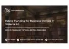 Estate Planning for Business Owners in Victoria BC