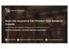 How Life Insurance Can Protect Your Estate in Canada