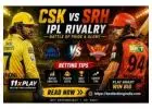 CSK vs SRH IPL Rivalry and 11xplay Betting Tips Read Now