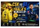 CSK vs GT Clash with Thala’s IPL Return 11xplay Betting Tips