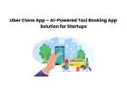 Uber Clone App – AI-Powered Taxi Booking App Solution for Startups