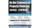 NO DOC COMMERCIAL & MULTIFAMILY Property Financing To $2,000,000.00!