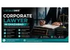 Trusted Corporate Lawyer in Ghaziabad for Business Legal Solutions