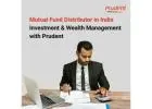 Mutual Fund Distributor in India - Investment & Wealth Management with Prudent -