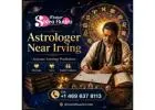 Trusted Astrologer Near Irving for Life Problem Solutions