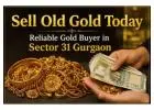 Sell Old Gold Today – Reliable Gold Buyer in Sector 31 Gurgaon