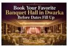 Book Your Favorite Banquet Hall in Dwarka Before Dates Fill Up