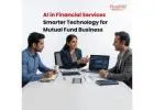 AI in Financial Services: Smarter Technology for Mutual Fund Business -
