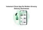 Instamart Clone App for Modern Grocery Delivery Businesses