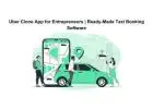 Uber Clone App for Entrepreneurs | Ready-Made Taxi Booking Software