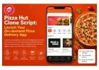 Pizza Hut Clone Script: Launch Your On-demand Pizza Delivery App