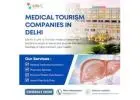 Best Medical Tourism Companies in Delhi for Quality Healthcare
