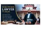Real Estate Lawyers in Delhi – Professional Legal Assistance for Property Matters