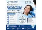 Best Dental Clinic in Ashok Vihar