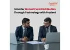 Smarter Mutual Fund Distribution Through Technology with Prudent -